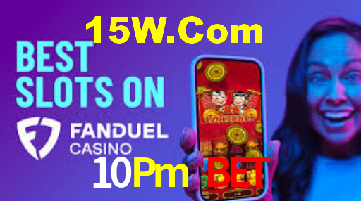 10Pm Bet