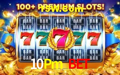 Account Benefits 10Pm Bet