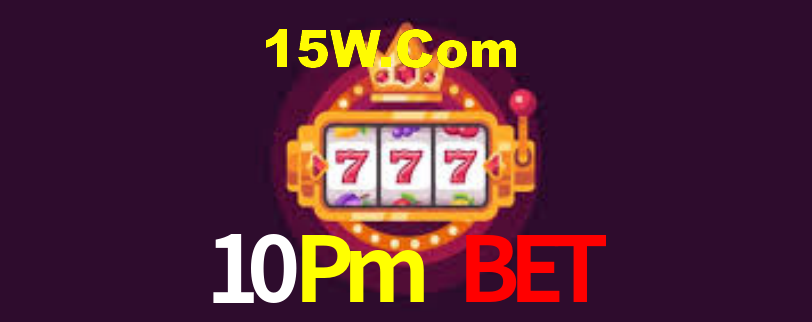 10Pm Bet